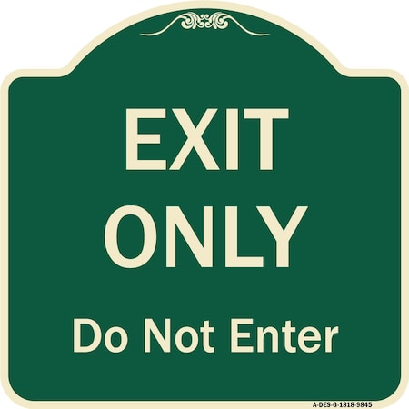 Signmission Designer Series-Exit Only Do Not Enter Green Heavy-Gauge Aluminum, 18" H, G-1818-9845 A-DES-G-1818-9845